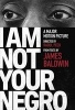 I Am Not Your Negro - A Companion Edition to the Documentary Film Directed by Raoul Peck (Paperback) - James Baldwin Photo