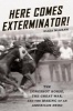 Here Comes Exterminator! - The Longshot Horse, the Great War, and the Making of an American Hero (Hardcover) - Eliza McGraw Photo