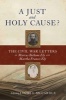 A Just and Holy Cause? - The Civil War Letters of Marcus Bethune Ely and Martha Frances Ely (Hardcover) - Linda S McCardle Photo