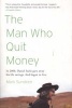 The Man Who Quit Money (Paperback) - Mark Sundeen Photo