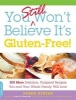 You Still Won't Believe it's Gluten Free - 200 More Delicious, Fool-Proof Recipes You and Your Whole Family Will Love (Paperback) - Roben Ryberg Photo