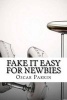 Fake It Easy for Newbies (Paperback) - Oscar Parkin Photo