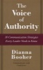 The Voice Of Authority - 10 Communication Strategies Every Leader Needs To Know (Hardcover) - Dianna Booher Photo