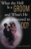 What the Hell Is a Groom and What's He Supposed to Do? (Paperback, Original) - John Mitchell Photo