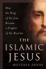 The Islamic Jesus (Hardcover) - Mustafa Akyol Photo