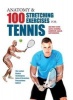 Anatomy & 100 Stretching Exercises for Tennis - And Other Racket Sports Including Paddleball, Squash, and Badminton (Paperback) - Guillermo Seijas Albir Photo