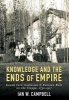 Knowledge and the Ends of Empire - Kazak Intermediaries and Russian Rule on the Steppe, 1731-1917 (Hardcover) - Ian W Campbell Photo