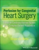 Perfusion for Congenital Heart Surgery - Notes on Cardiopulmonary Bypass for a Complex Patient Population (Hardcover) - Gregory S Matte Photo