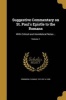 Suggestive Commentary on St. Paul's Epistle to the Romans - With Critical and Homiletical Notes ..; Volume 1 (Paperback) - Thomas 1813 or 14 1890 Robinson Photo