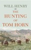 The Hunting of Tom Horn (Large print, Hardcover, large type edition) - Will Henry Photo