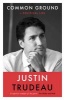 Common Ground - A Political Life (Hardcover) - Justin Trudeau Photo