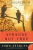 Strange But True (Paperback) - John Searles Photo