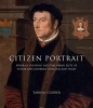 Citizen Portrait - Portrait Painting and the Urban Elite of Tudor and Jacobean England and Wales (Hardcover) - Tarnya Cooper Photo