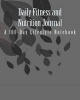 Daily Fitness and Nutrition Journal - A 100-Day Lifestyle Notebook (Paperback) - Health Fitness Books Photo