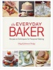 The Everyday Baker - Recipes & Techniques for Foolproof Baking (Hardcover) - Abigail Johnson Dodge Photo