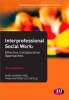 Interprofessional Social Work - Effective Collaborative Approaches (Paperback, 2nd Revised edition) - Anne Quinney Photo