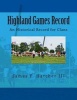 Highland Games Record - An Historical Record for Clans (Paperback) - James F Hatcher III Photo