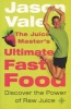 The Juice Master's Ultimate Fast Food - Discover the Power of Raw Juice (Paperback) - Jason Vale Photo