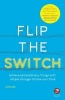 Flip the Switch - Achieve Extraordinary Things with Simple Changes to How You Think (Paperback) - Jez Rose Photo