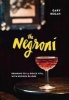 The Negroni - Drinking to La Dolce Vita, with Recipes and Lore (Hardcover) - Gary Regan Photo