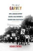 The Age of Garvey - How a Jamaican Activist Created a Mass Movement and Changed Global Black Politics (Hardcover) - Adam Ewing Photo