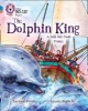 Collins Big Cat Progress - The Dolphin King: Band 04 Blue/Band 12 Copper (Paperback) - Saviour Pirotta Photo