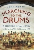 Marching to the Drums - A History of Military Drums and Drummers (Paperback) - John Norris Photo