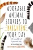 Adorable Animal Stories to Brighten Your Day (Hardcover) - Robert Lodge Photo