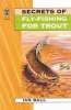 Secrets of Fly-fishing for Trout (Paperback, 2 Rev Ed) - Ian Ball Photo