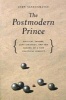 The Postmodern Prince - Critical Theory, Left Strategy, and the Making of a New Political Subject (Hardcover, New) - John Sanbonmatsu Photo