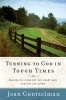 Turning to God in Tough Times - Prayers to Comfort the Heart and Sustain the Spirit (Paperback) - Joan Guntzelman Photo