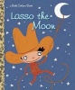 Lasso the Moon (Hardcover) - Trish Holland Photo