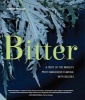 Bitter - A Taste of the World's Most Dangerous Flavour (Hardcover) - Jennifer McLagan Photo