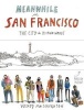 Meanwhile, in San Francisco - The City in its Own Words (Paperback) - Wendy Macnaughton Photo