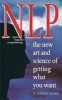 NLP - The New Art and Science of Getting What You Want (Paperback) - Harry Alder Photo