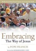 Embracing the Way of Jesus - Reflections from  on Living Our Faith (Paperback) - Pope Francis Photo