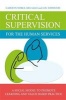 Critical Supervision for the Human Services - A Social Model to Promote Learning and Value-Based Practice (Paperback) - Carolyn Noble Photo