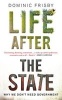 Life After the State (Paperback) - Dominic Frisby Photo