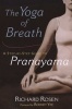 The Yoga of Breath - A Step-by-step Guide to Pranayama (Paperback) - Richard Rosen Photo