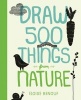 Draw 500 Things from Nature - A Sketchbook for Artists, Designers, and Doodlers (Paperback) - Eloise Renouf Photo