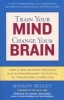 Train Your Mind Change Your Brain - How A New Science Reveals Our Extraordinary Potential To Transform Ourselves (Paperback) - Sharon Begley Photo