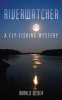 Riverwatcher - A Fly-Fishing Mystery (Hardcover) - Ronald Weber Photo