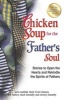 Chicken Soup for the Father's Soul - Stories to Open the Hearts and Rekindle the Spirits of Fathers (Paperback, Original) - Jack Canfield Photo