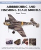 Airbrushing And Finishing Scale Models (Hardcover) - Brett Green Photo