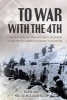 To War with the 4th - A Century of Frontline Combat with the US 4th Infantry Division, from the Argonne to the Ardennes to Afghanistan (Hardcover) - David Hilborn Photo