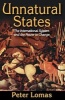 Unnatural States - The International System and the Power to Change (Hardcover) - Peter Ian Lomas Photo