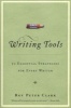 Writing Tools - 50 Essential Strategies for Every Writer (Paperback) - Roy Peter Clark Photo