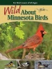 Wild About Minnesota Birds - For Bird Lovers of All Ages (Paperback, 2nd) - Adele Porter Photo