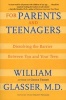 For Parents and Teenagers - Dissolving the Barrier Between You and Your Teen (Paperback, Quill) - William Glasser Photo