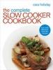 The Complete Slow Cooker Cookbook - Over 200 Delicious Easy Recipes (Paperback) - Cara Hobday Photo